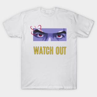 Watch out T-Shirt